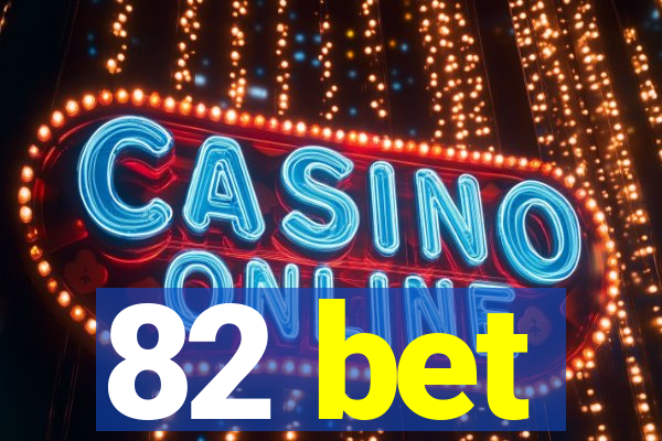 82 bet